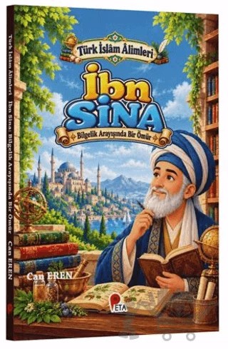 Türk İslâm Âlimleri - İbn Sina: Bilgelik Arayışında Bir Ömür – Can Eren – Peta Kitap kitap kapağı