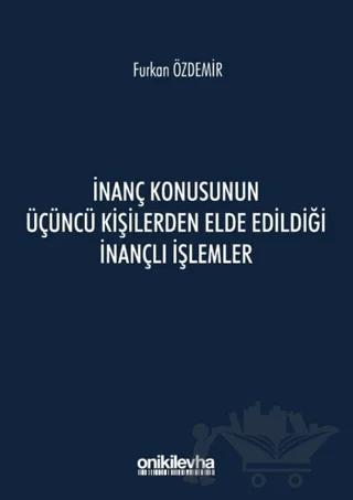 İnanç Konusunun Üçüncü Kişilerden Elde Edildiği İnançlı İşlemler