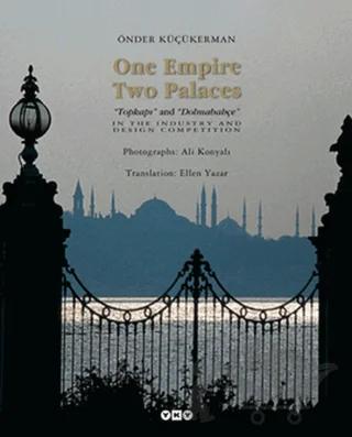 One Empire Two Palaces Topkapı and Dolmabahçe
