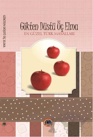 Gökten Düştü Üç Elma - En Güzel Türk Masalları