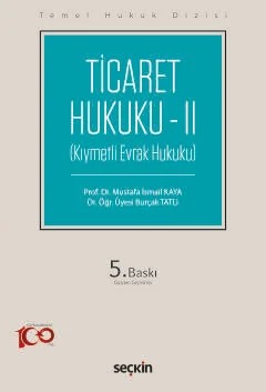 Ticaret Hukuku – II (THD) (Kıymetli Evrak Hukuku) – Mustafa İsmail Kaya, Burçak Tatlı – Seçkin Yayıncılık kitap kapağı