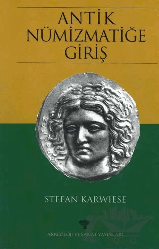 Antik Nümizmatiğe Giriş – Stefan Karwiese – Arkeoloji ve Sanat Yayınları kitap kapağı