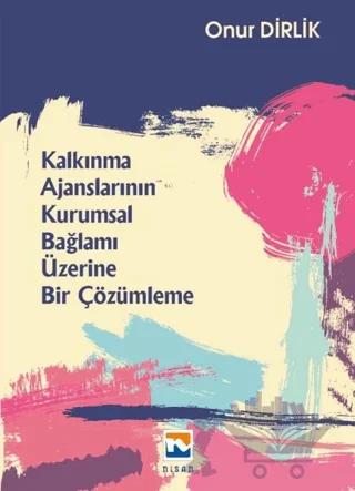 Kalkınma Ajanslarının Kurumsal Bağlamı Üzerine Bir Çözümleme