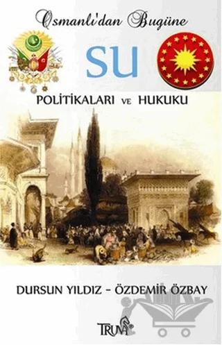 Osmanlı’dan Bugüne Su Politikaları ve Hukuku