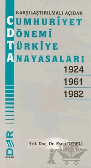 Karşılaştırılmalı Açıdan Cumhuriyet Dönemi Türkiye Anayasaları 1924 - 1961 - 1982 – Esen Dereli – Derin Yayınları kitap kapağı