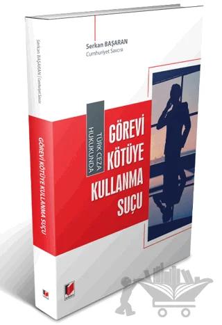 Türk Ceza Hukukunda Görevi Kötüye Kullanma Suçu