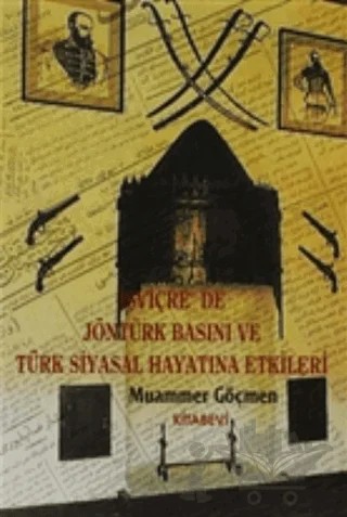 İsviçre’de Jön Türk Basını ve Türk Siyasal Hayatına Etkileri – Muammer Göçmen – Kitabevi Yayınları kitap kapağı