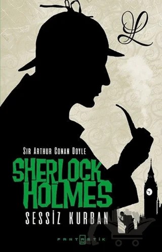 Sherlock Holmes - Sessiz Kurban – Sir Arthur Conan Doyle – Fantastik Kitap kitap kapağı