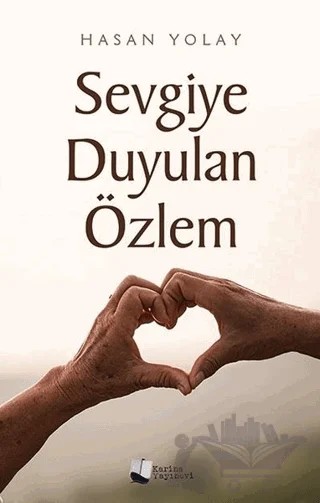 Sevgiye Duyulan Özlem – Hasan Yolay – Karina Yayınevi kitap kapağı