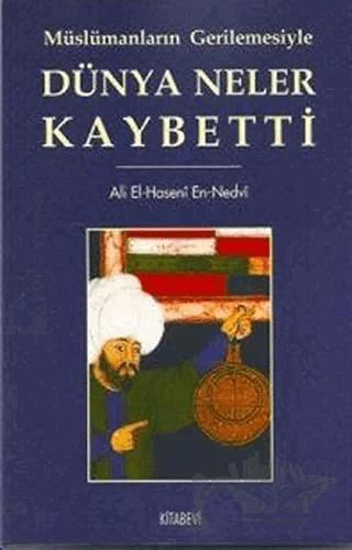 Müslümanların Gerilemesiyle Dünya Neler Kaybetti