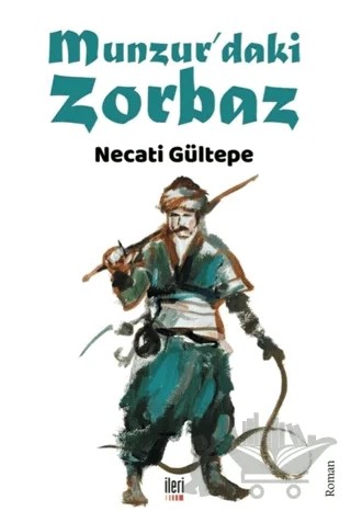 Munzur’daki Zorbaz – Necati Gültepe – İleri Yayınları kitap kapağı