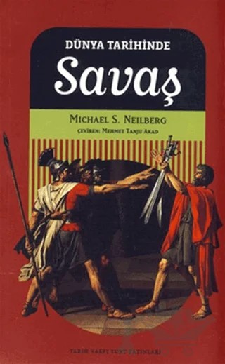 Dünya Tarihinde Savaş – Michael S. Neiberg – Tarih Vakfı Yurt Yayınları kitap kapağı