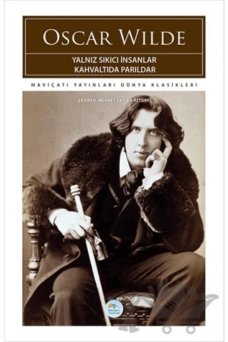 Yalnız Sıkıcı İnsanlar Kahvaltıda Parıldar – Oscar Wılde – Maviçatı Yayınları kitap kapağı