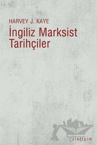 İngiliz Marksist Tarihçiler – Harvey J. Kaye – İletişim Yayınevi kitap kapağı