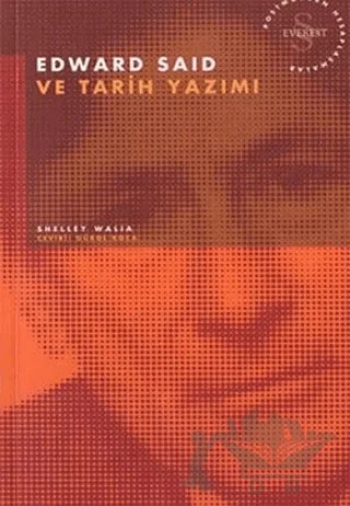 Edward Said ve Tarih Yazımı – Shelley Walia – Everest Yayınları kitap kapağı