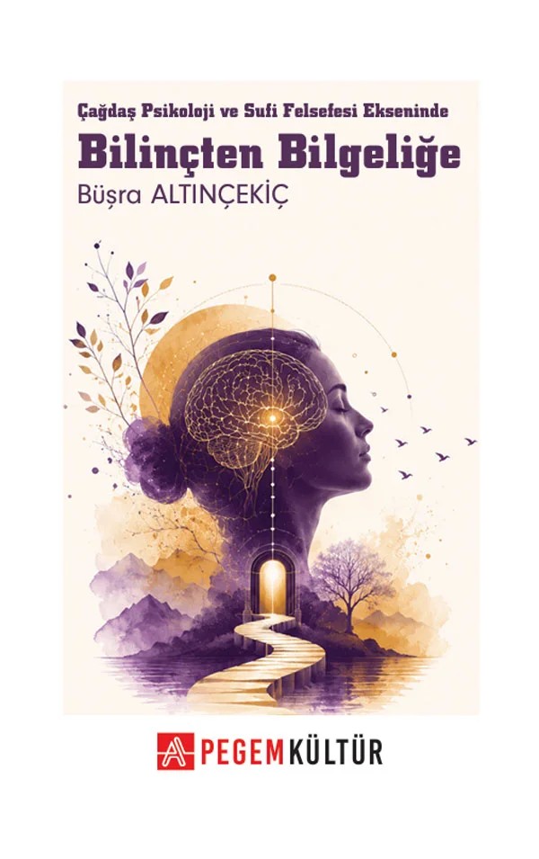 Bilinçten Bilgeliğe Çağdaş Psikoloji ve Sufi Felsefesi Ekseninde – Pegem Kültür kitap kapağı