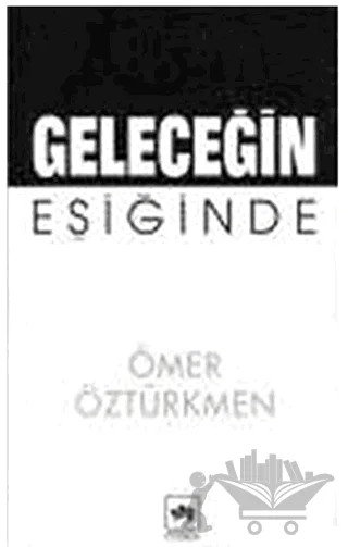 Geleceğin Eşiğinde – Ömer Öztürkmen – Ötüken Neşriyat kitap kapağı
