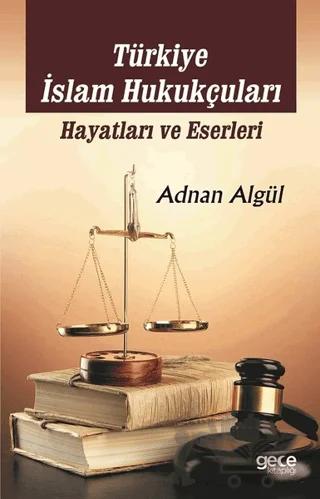 Türkiye İslam Hukukçuları: Hayatları ve Eserleri