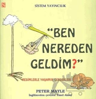 Ben Nereden Geldim? Resimlerle Yaşamın Gerçekleri