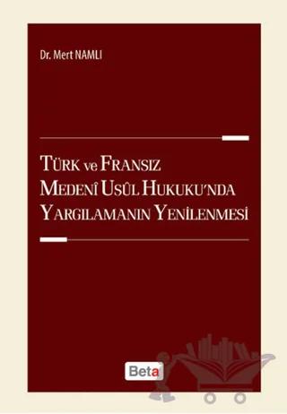 Türk ve Fransız Medeni Usul Hukuku'nda Yargılamanın Yenilenmesi