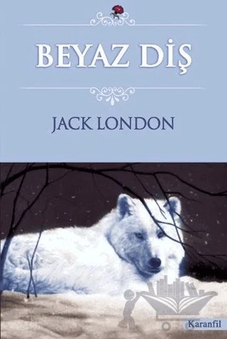 Beyaz Diş – Jack London – Karanfil Yayınları kitap kapağı