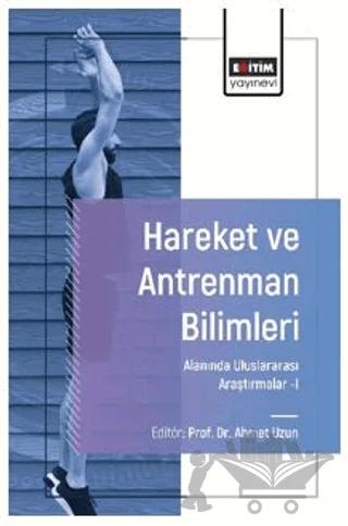 Hareket ve Antrenman Bilimleri Alanında Uluslararası Araştırmalar - I