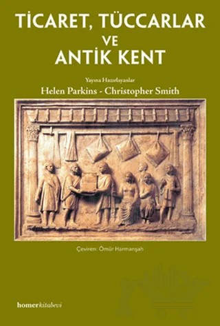 Ticaret, Tüccarlar ve Antik Kent – Christopher Smith, Helen Parkins – Homer Kitabevi kitap kapağı