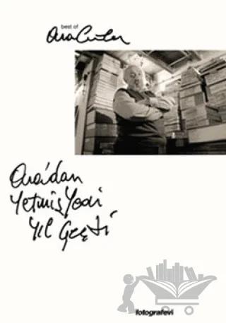 Aradan Yetmişyedi Yıl Geçti Best of Ara Güler