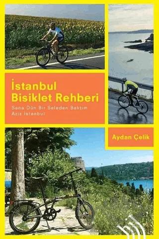 İstanbul Bisiklet Rehberi - Sana Dün Bir Seleden Baktım Aziz İstanbul