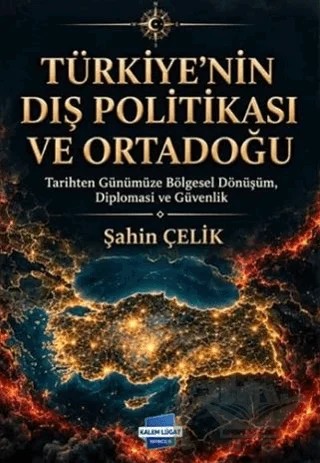Türkiye’nin Dış Politikası ve Ortadoğu – Şahin Çelik – Kalem Lügat Yayıncılık kitap kapağı
