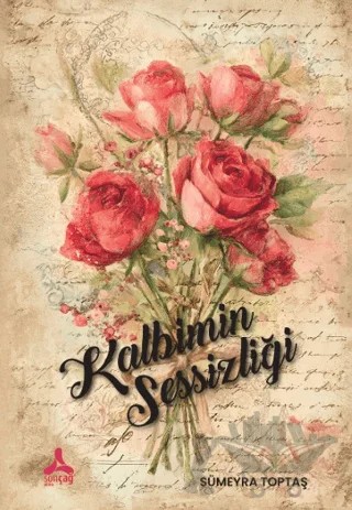 Kalbimin Sessizliği – Sümeyra Toptaş – Sonçağ Yayınları kitap kapağı