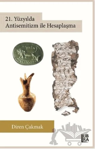 21. Yüzyılda Antisemitizm ile Hesaplaşma – Diren Çakmak – Libra Yayınları kitap kapağı
