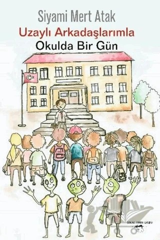 Uzaylı Arkadaşlarımla Okulda Bir Gün – Siyami Mert Atak – Sokak Kitapları Yayınları kitap kapağı