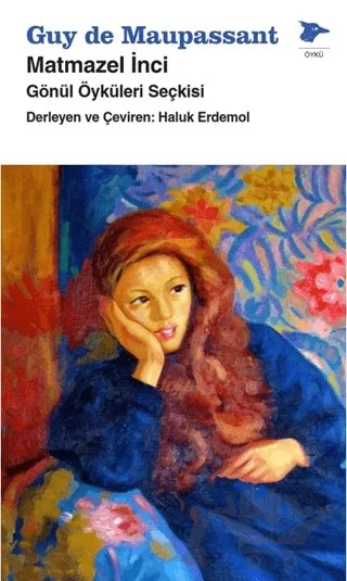 Matmazel İnci - Gönül Öyküleri Seçkisi – Guy de Maupassant – Alakarga Sanat Yayınları kitap kapağı