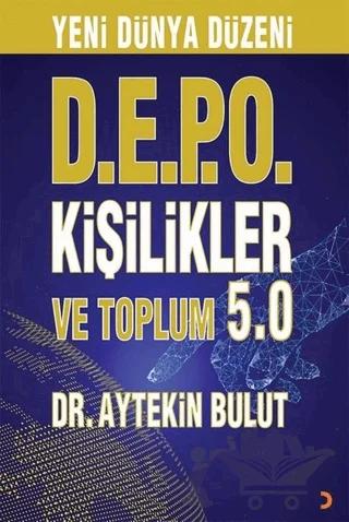 Yeni Dünya Düzeni D.E.P.O Kişilikler ve Toplum 5.0
