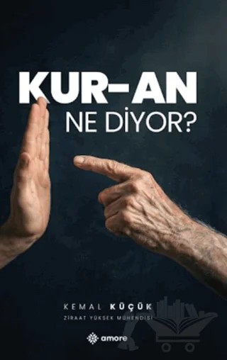 Kur-an Ne Diyor? – Kemal Küçük – Amore Yayınevi kitap kapağı