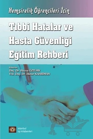 Tıbbi Hatalar ve Hasta Güvenliği Eğitim Rehberi – Havva Öztürk, İlknur Kahriman – İstanbul Tıp Kitabevi kitap kapağı