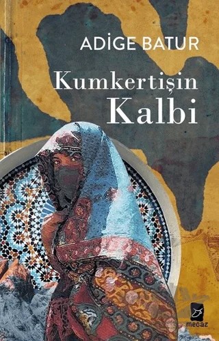 Kumkertişin Kalbi – Adige Batur – Mecaz Yayınları kitap kapağı
