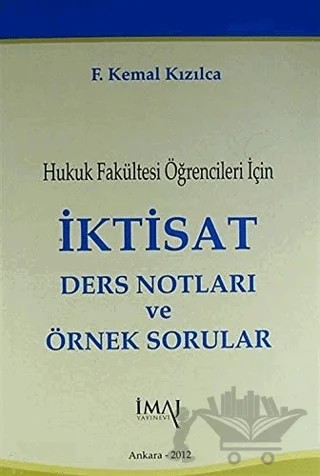 Hukuk Fakültesi Öğrencileri İçin İktisat Ders Notları ve Örnek Sorular – Kemal Kızılca – İmaj Yayıncılık kitap kapağı