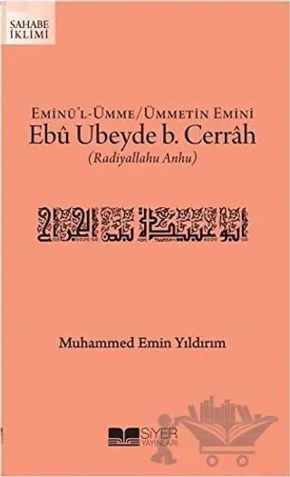 Eminü'l-Ümme - Ümmetin Emini Ebu Ubeyde B. Cerrah (r.a.)