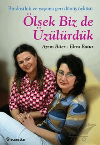 Ölsek Biz de Üzülürdük – Aysın Biter, Ebru Batur – İnkılap Kitabevi kitap kapağı