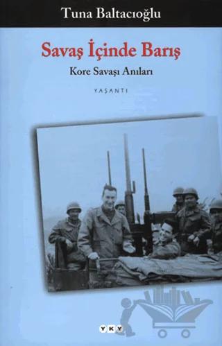 Savaş İçinde Barış Kore Savaşı Anıları