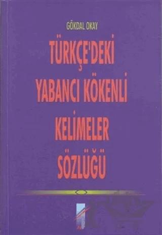 Türkçe’deki Yabancı Kökenli Kelimeler Sözlüğü