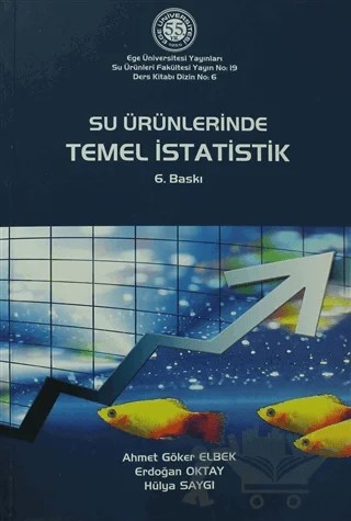 Su Ürünlerinde Temel İstatistik – Ahmet Göker Elbek, Erdoğan Oktay, Hülya Saygı – Ege Üniversitesi Yayınları kitap kapağı