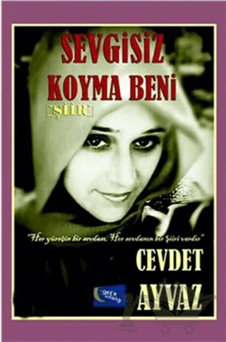 Sevgisiz Koyma Beni – Cevdet Ayvaz – Gece Kitaplığı kitap kapağı
