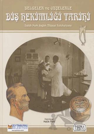 Belgeler ve Objelerle Diş Hekimliği Tarifi