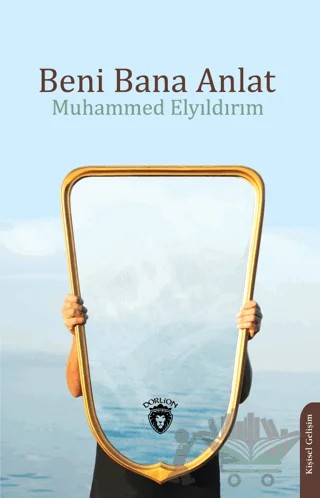 Beni Bana Anlat – Muhammed Elyıldırım – Dorlion Yayınları kitap kapağı