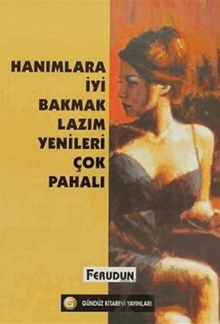 Hanımlara İyi Bakmak Lazım Yenileri Çok Pahalı – Ferudun – Gündüz Kitabevi Yayınları kitap kapağı