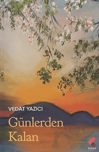 Günlerden Kalan – Vedat Yazıcı – Klaros Yayınları kitap kapağı