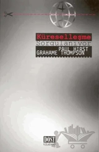 Küreselleşme Sorgulanıyor – Grahame Thompson, Paul Quentin Hirst – Dost Kitabevi Yayınları kitap kapağı